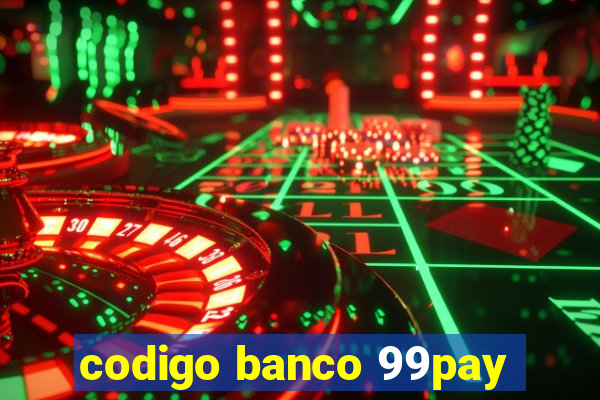 codigo banco 99pay